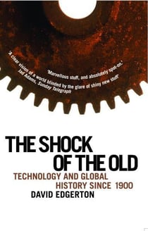 The shock of the old - technology and global history since 1900
