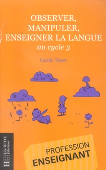 Observer, manipuler, enseigner la langue au cycle 3