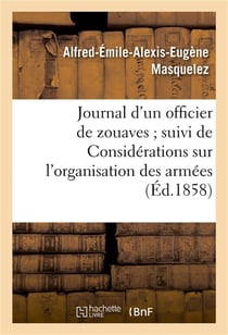 Journal d'un officier de zouaves suivi de considerations sur l'organisation des armees anglaise - et