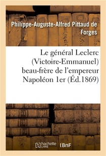 Le general leclerc (victoire-emmanuel) beau-frere de l'empereur napoleon 1er - . notice historique e