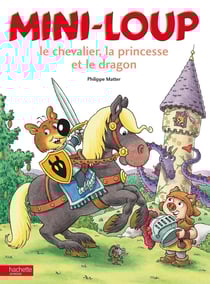 Mini-Loup, le chevalier, la princesse et le dragon