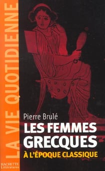 Les femmes grecques a l'epoque classique