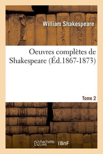 Oeuvres completes de shakespeare. tome 2 (ed.1867-1873)