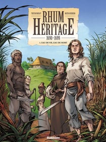 Rhum héritage Tome 1 : eau de vie, eau de mort