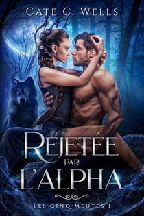 Les cinq meutes Tome 1 : rejetée par l'alpha