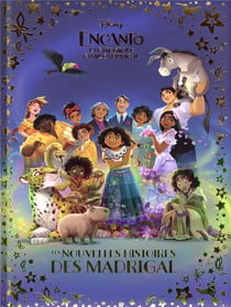 Encanto : la fantastique famille Madrigal : les nouvelles histoires des Madrigal