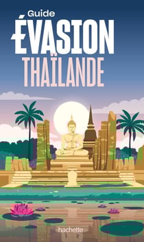 Guide évasion : Thaïlande