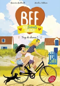 BFF : best friends forever ! Tome 11 : Trop de chance !
