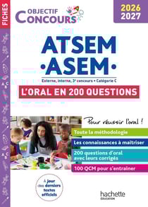 Objectif concours : ATSEM - ASEM - Externe, interne, 3e concours - Catégorie C - L'oral en 200 questions (édition 2026/2027)
