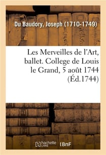 Les merveilles de l'art, ballet. college de louis le grand, 5 aout 1744
