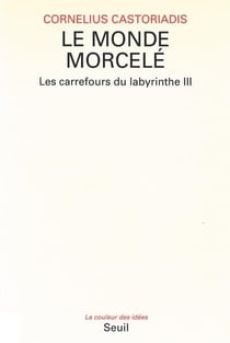 Les carrefours du labyrinthe Tome 3 : Le monde morcelé
