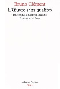 POETIQUE : l'oeuvre sans qualités - rhétorique de Samuel Beckett