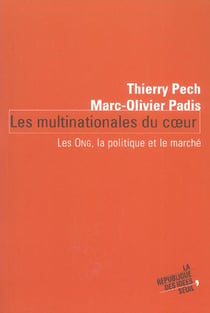 Les Multinationales du coeur. Les ONG, la politique et le marché