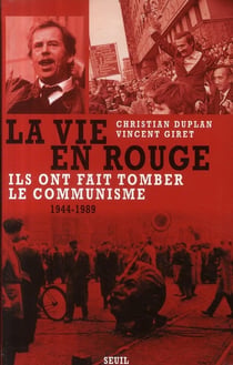 La vie en rouge : Ils ont fait tomber le communisme, 1944-1989