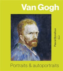 Van Gogh. Portraits et autoportraits
