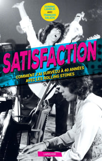 Satisfaction - comment j'ai survécu 40 ans aux côtés des Rolling Stones