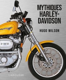 Harley Davidson - 70 motos mythiques