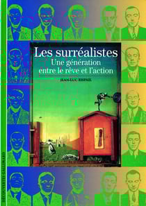 Les Surréalistes : Une génération entre le rêve et l'action