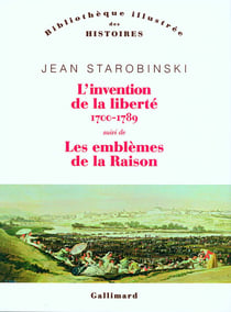 L'invention de la liberté 1700-1789/1789 les emblèmes de la raison
