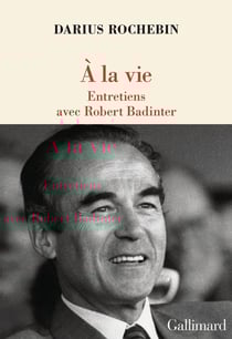 À la vie : Entretiens avec Robert Badinter