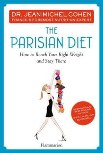The parisian diet : how to reach your right weight and stay there