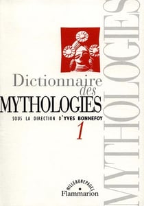 Dictionnaire des mythologies (Tome 1) : et des religions des sociétés traditionnelles et du monde antique