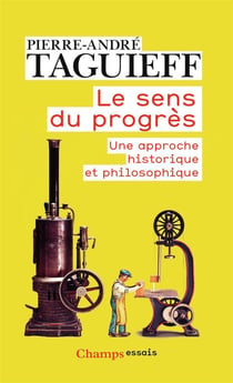 Le sens du progrès - une approche historique et philosophique