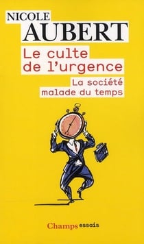 Le culte de l'urgence - la société malade du temps