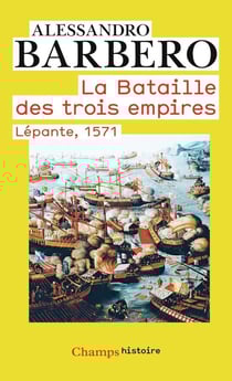 La bataille des trois empires - Lépante, 1571