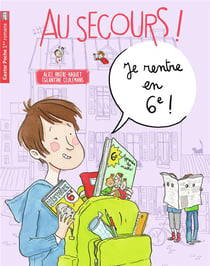 Au Secours ! Tome 6 : Je Rentre En 6E !