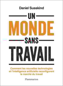 Un monde sans travail : Comment les nouvelles technologies et l'intelligence artificielle reconfigurent le marché du travail