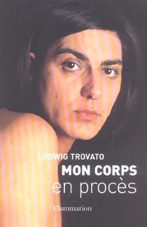 Mon corps en procès
