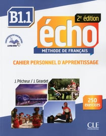 ECHO : méthode de français - B1.1 - cahier personnel d'apprentissage (2e édition)