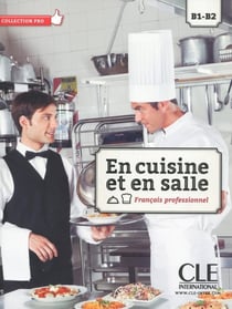 En cuisine et en salle - français professionnel - B1>B2 (édition 2015)