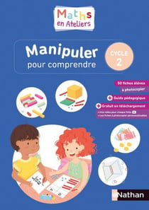 Mathématiques en ateliers - cycle 2 - manipuler pour comprendre (édition 2019)