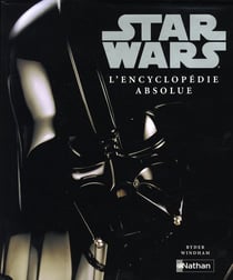 Star wars l'encyclopédie absolue