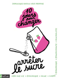 10 jours pour changer : arrêter le sucre