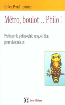 Metro, boulot... philo - la philosophie, un art de vivre pour aujourd'hui