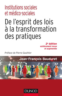 Institutions sociales et médico-sociales-2e éd.-De l'esprit des lois à la transformation des pratiqu