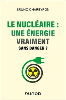 Le nucléaire : Une énergie vraiment sans danger ?