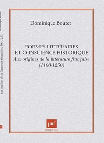 Historicité des genres et formes littéraires : aux origines de la litterature française 1100-1250