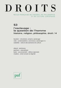 Revue Droits n.53 : l'esclavage : la question de l'homme - histoire, religion, philosophie, droit