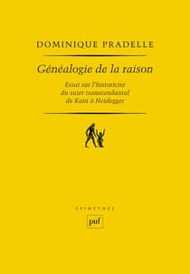 Généalogie de la raison - essai sur l'historicité du sujet ranscendantal de Kant à Heidegger
