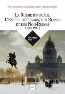 La Russie impériale, l'empire des tsars, des russes et des non-russes (1689-1917)