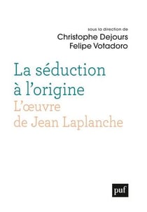La séduction à l'origine - l'oeuvre de Jean Laplanche