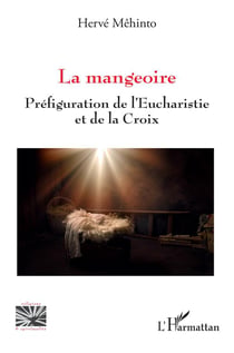 La mangeoire : préfiguration de l'eucharistie et de la croix