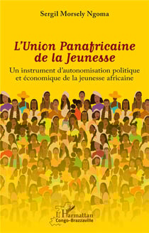 L'Union panafricaine de la jeunesse : un instrument d'autonomisation politique et économique de la jeunesse africaine