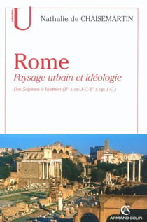 Rome - paysage urbain et idéologie - des Scipions à Hadrien