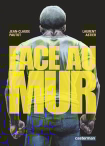 Face au mur Tome 1