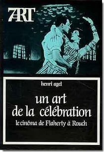 Un art de la célébration - le cinéma de flaherty à rouch